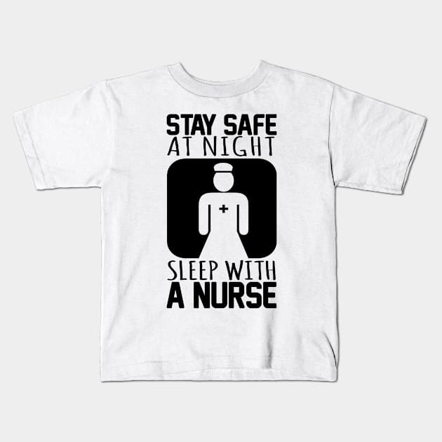 Stay Safe At Night Sleep With A Nurse Kids T-Shirt by shopbudgets